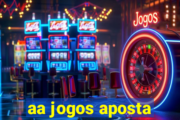 aa jogos aposta